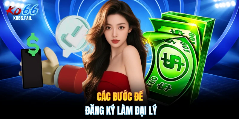 Các bước để đăng ký làm đại lý