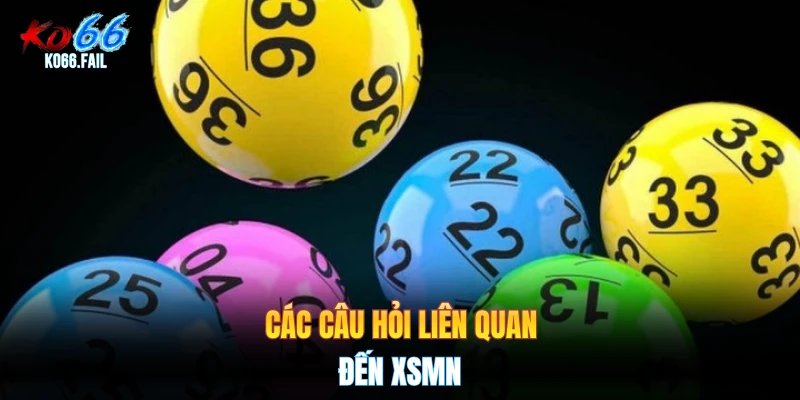 Các câu hỏi liên quan đến XSMN