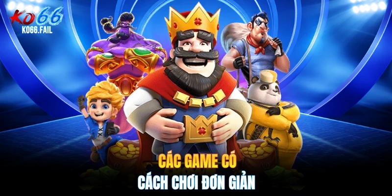 Các game có cách chơi đơn giản