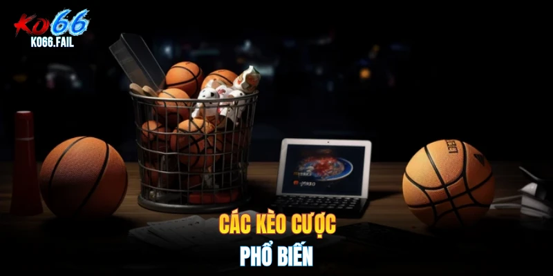 Các kèo cược phổ biến