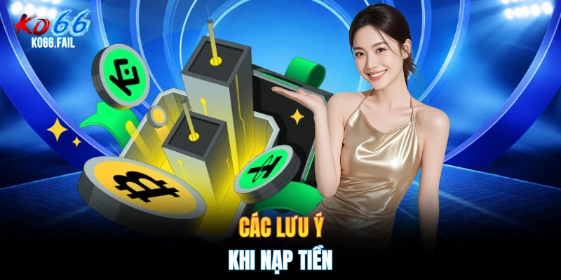 Các lưu ý khi nạp tiền