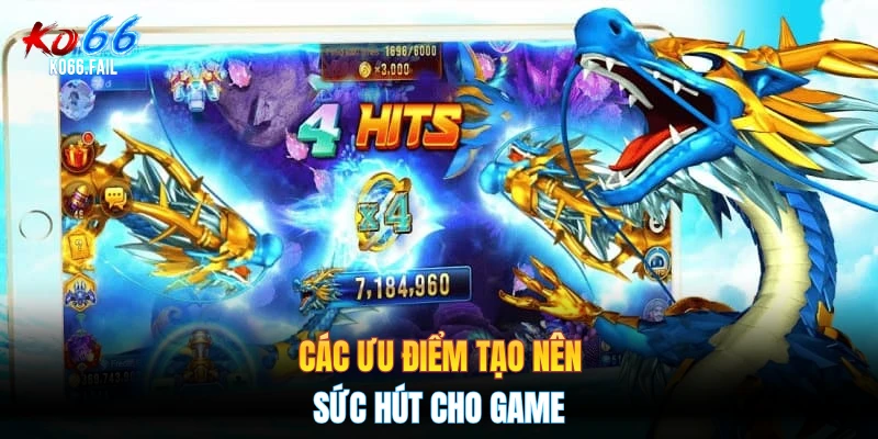 Các ưu điểm tạo nên sức hút cho game