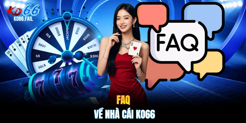 FAQ về nhà cái KO66