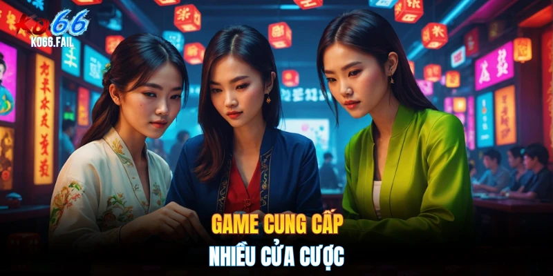 Game cung cấp nhiều cửa cược