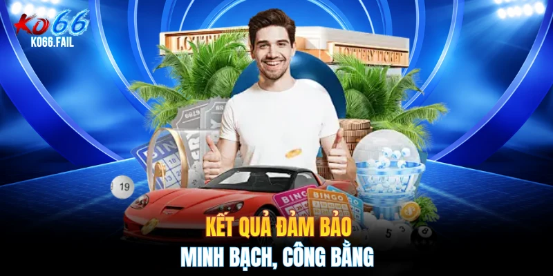 Kết quả đảm bảo minh bạch, công bằng