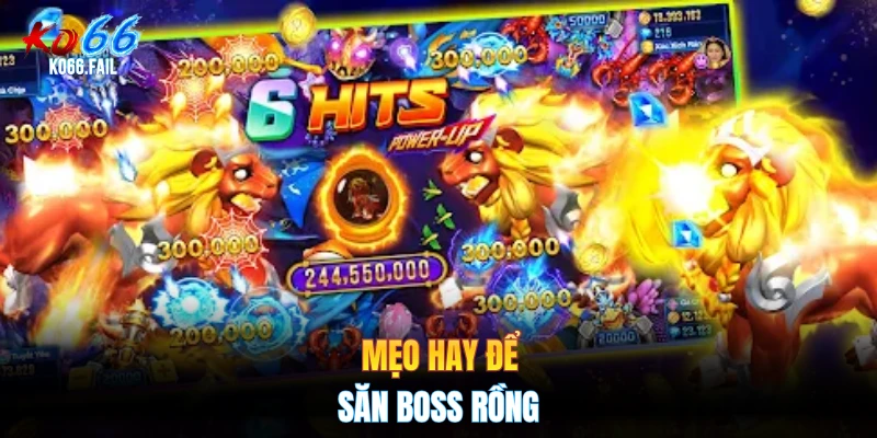 Mẹo hay để săn boss rồng