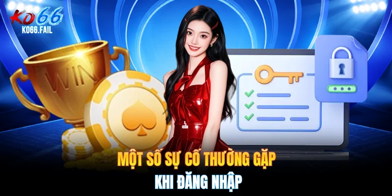 Một số sự cố thường gặp khi đăng nhập