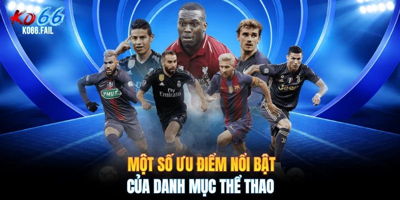 Một số ưu điểm nổi bật của danh mục thể thao