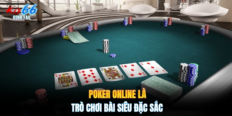 Poker online là trò chơi bài siêu đặc sắc Poker online là trò chơi bài siêu đặc sắc