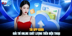 Tải App KO66 - Giải Trí Online Chất Lượng Trên Điện Thoại