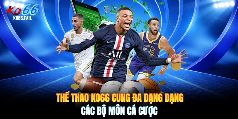 Thể thao KO66 cung đa dạng dạng các bộ môn cá cược