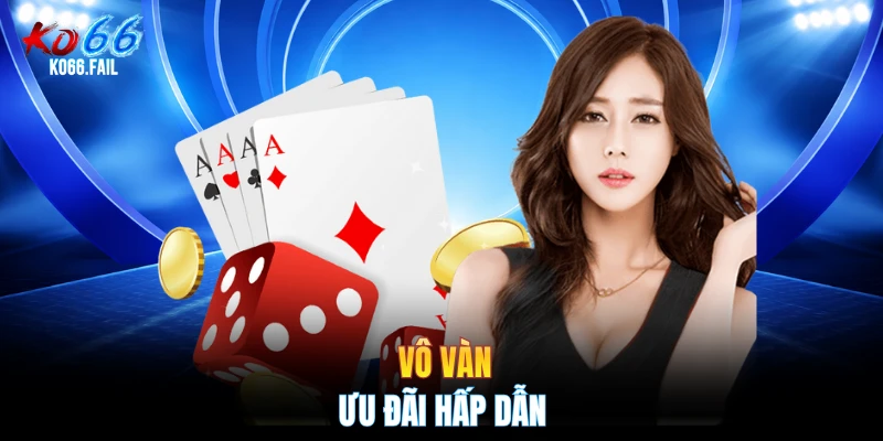 Vô vàn ưu đãi hấp dẫn