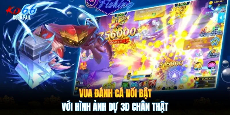 Vua đánh cá nổi bật với hình ảnh dự 3D chân thật