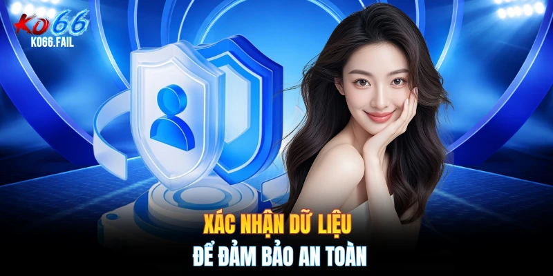 Xác nhận dữ liệu để đảm bảo an toàn
