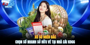 Xổ Số Miền Bắc - Chọn Số Nhanh Sở Hữu Vé Tại Nhà Cái KO66