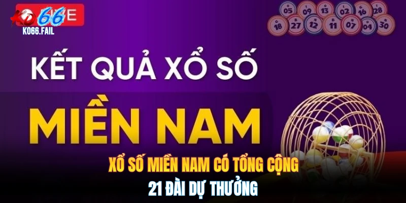 Xổ số miền Nam có tổng cộng 21 đài dự thưởng